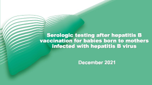 Serologic testing after hepatitis B vaccination for babies born to mothers infected with hepatitis B virus